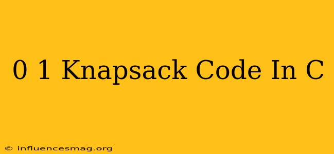 0-1 Knapsack Code In C++