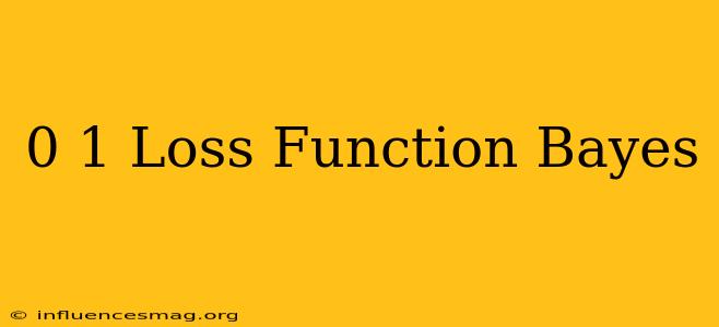 0-1 Loss Function Bayes