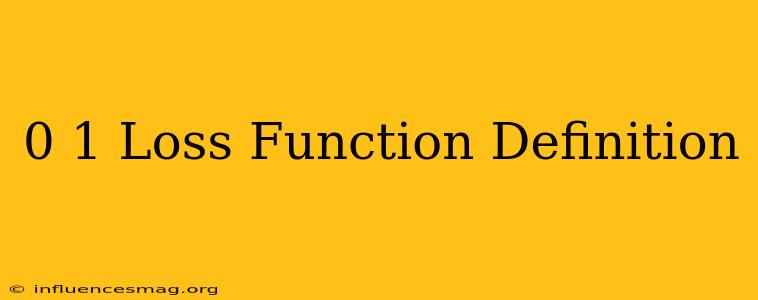 0-1 Loss Function Definition