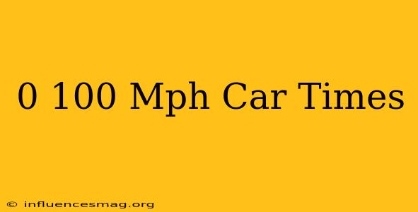 0-100 Mph Car Times