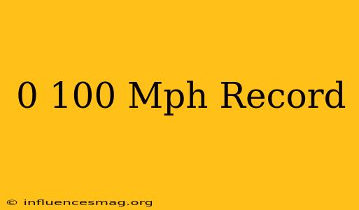 0-100 Mph Record