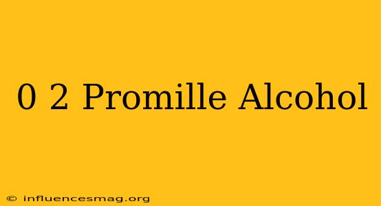 0 2 Promille Alcohol