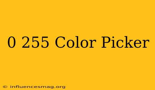 0-255 Color Picker