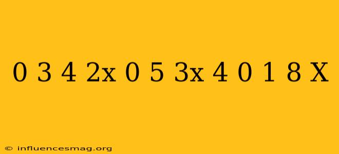 0 3(4-2x)-0 5(3x-4)=0 1(8-x)