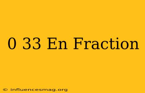 0 33 En Fraction