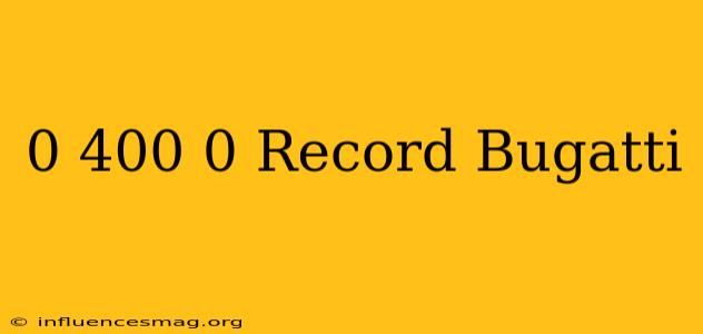 0-400-0 Record Bugatti