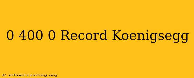 0-400-0 Record Koenigsegg
