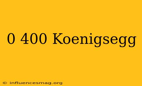 0-400 Koenigsegg