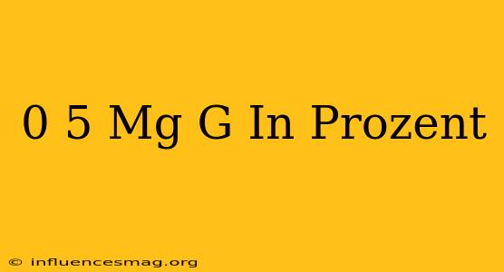 0 5 Mg/g In Prozent