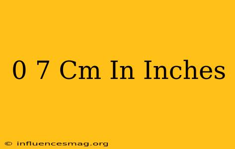 0 7 Cm In Inches