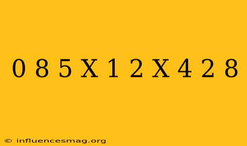 0 8(5-x)-1 2(x+4)=-2 8