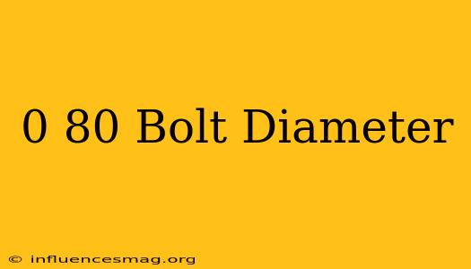 0-80 Bolt Diameter