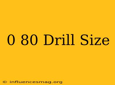 0-80 Drill Size