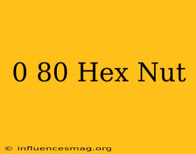 0-80 Hex Nut