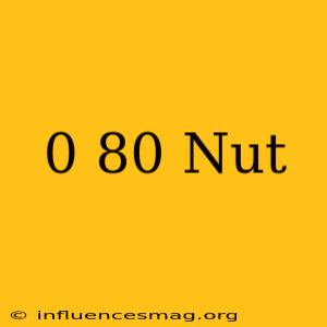0-80 Nut