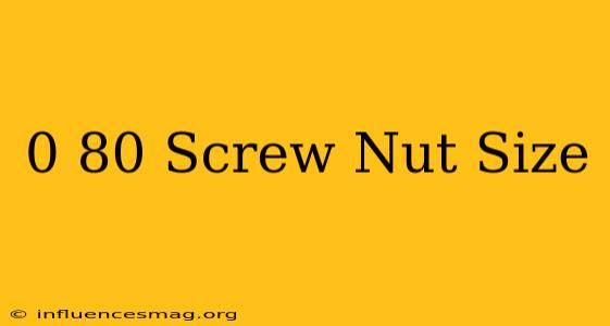 0-80 Screw Nut Size