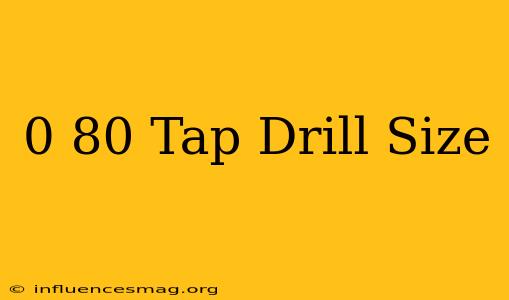 0-80 Tap Drill Size