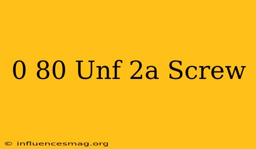 0-80 Unf-2a Screw