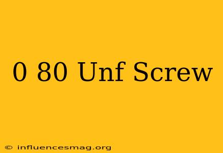 0-80 Unf Screw