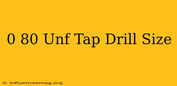 0-80 Unf Tap Drill Size