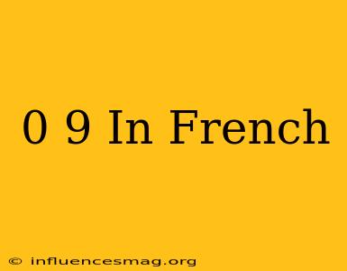 0-9 In French