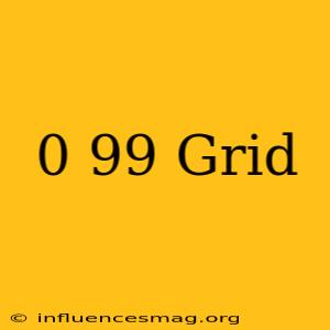 0-99 Grid