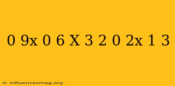 0 9x-0 6(x-3)=2(0 2x-1 3)