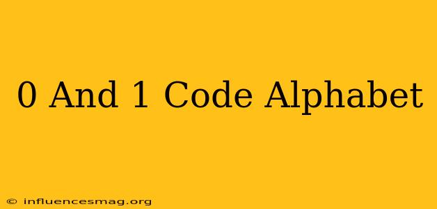 0 And 1 Code Alphabet