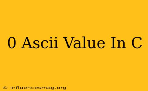 0 Ascii Value In C