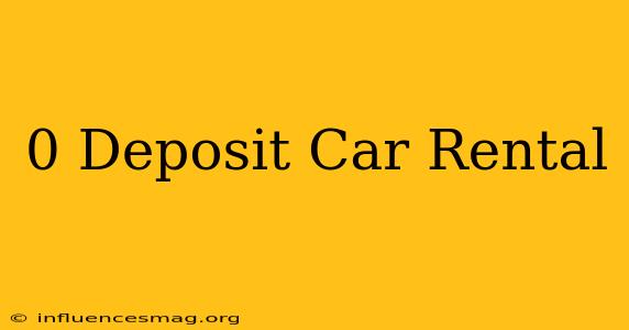 0 Deposit Car Rental