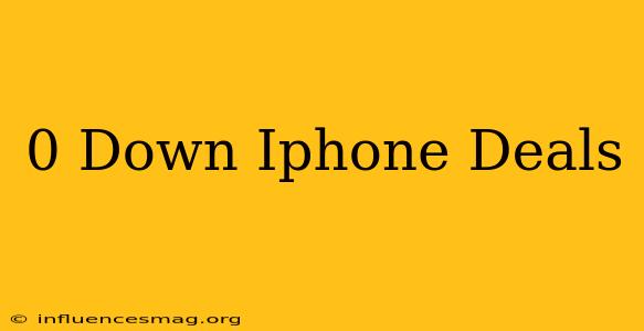 0 Down Iphone Deals