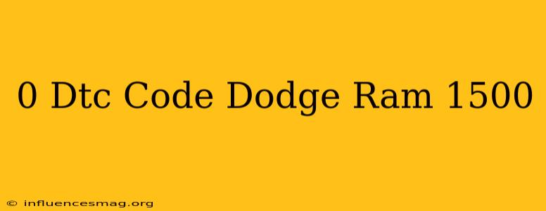 0 Dtc Code Dodge Ram 1500