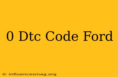 0 Dtc Code Ford