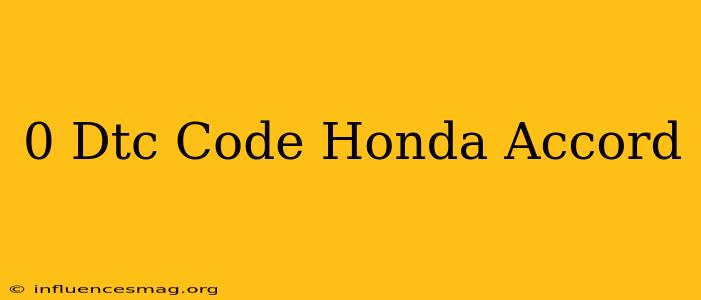 0 Dtc Code Honda Accord