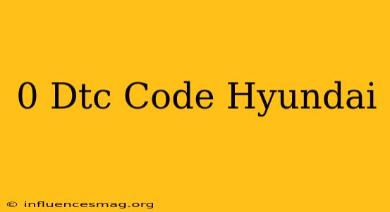 0 Dtc Code Hyundai