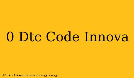 0 Dtc Code Innova