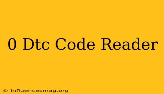 0 Dtc Code Reader