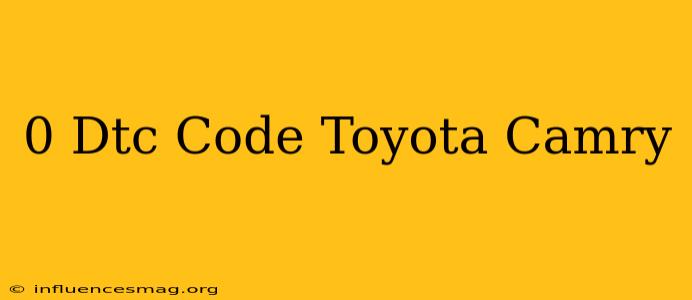 0 Dtc Code Toyota Camry