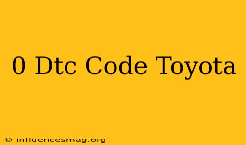0 Dtc Code Toyota