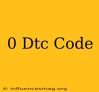 0 Dtc Code