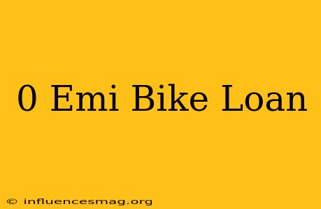 0 Emi Bike Loan