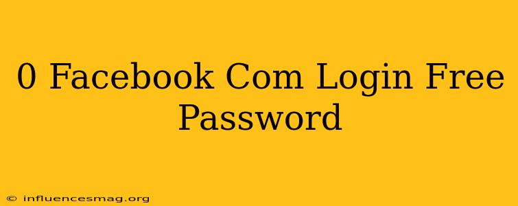 0 Facebook Com Login Free Password