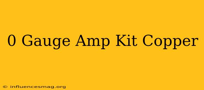 0 Gauge Amp Kit Copper