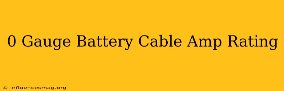 0 Gauge Battery Cable Amp Rating