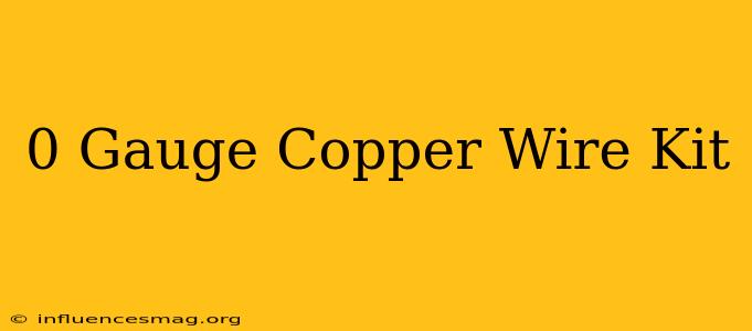 0 Gauge Copper Wire Kit