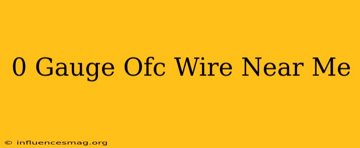 0 Gauge Ofc Wire Near Me