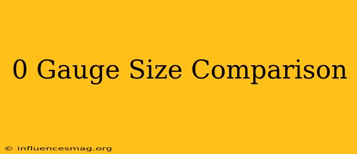 0 Gauge Size Comparison