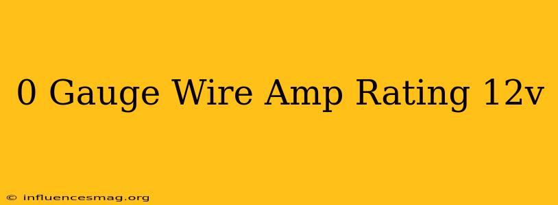 0 Gauge Wire Amp Rating 12v
