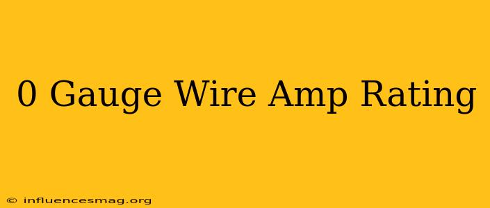 0 Gauge Wire Amp Rating