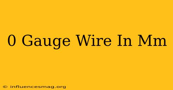 0 Gauge Wire In Mm